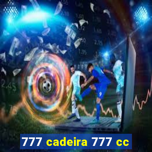 777 cadeira 777 cc